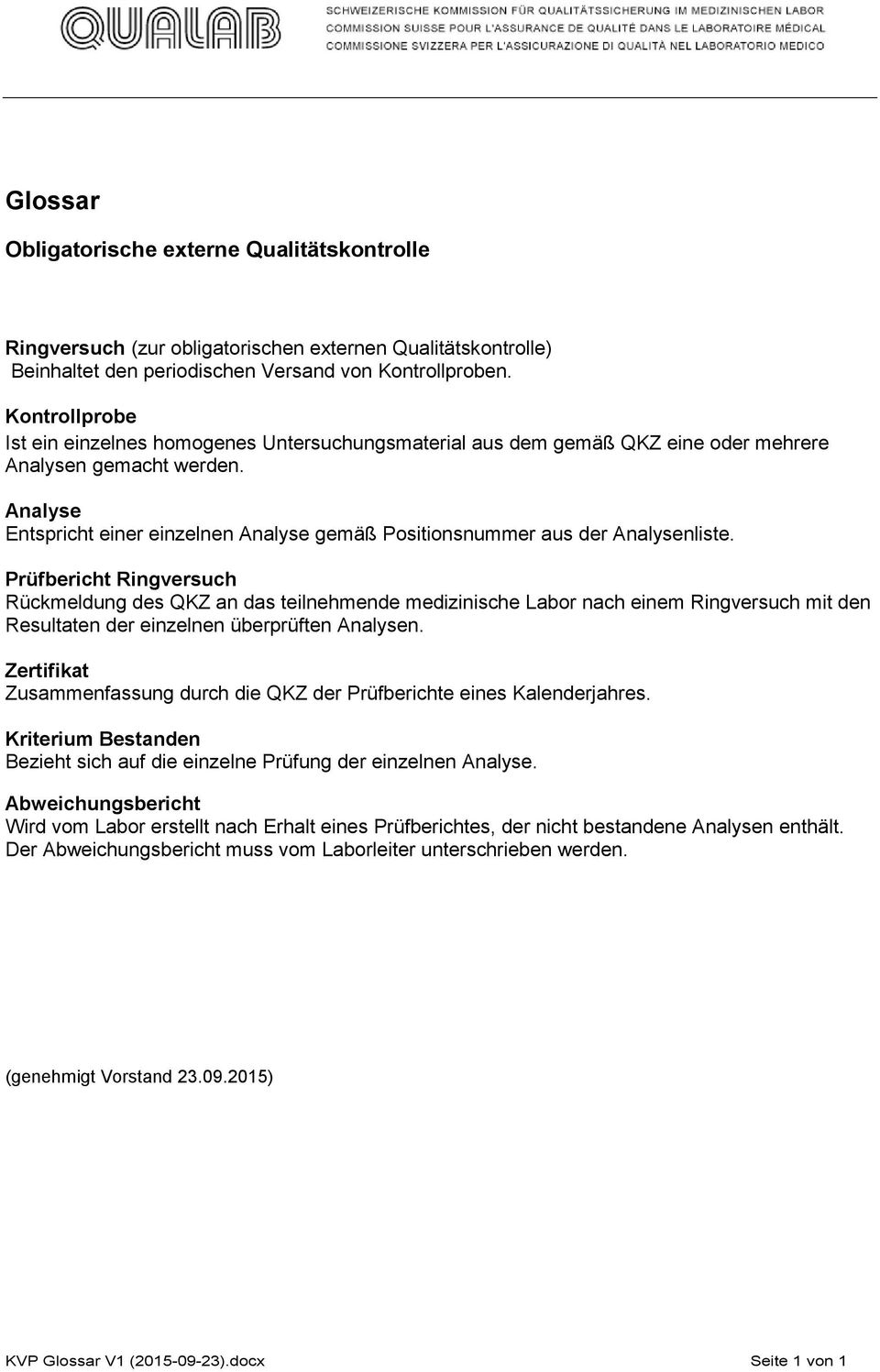 Analyse Entspricht einer einzelnen Analyse gemäß Positionsnummer aus der Analysenliste.