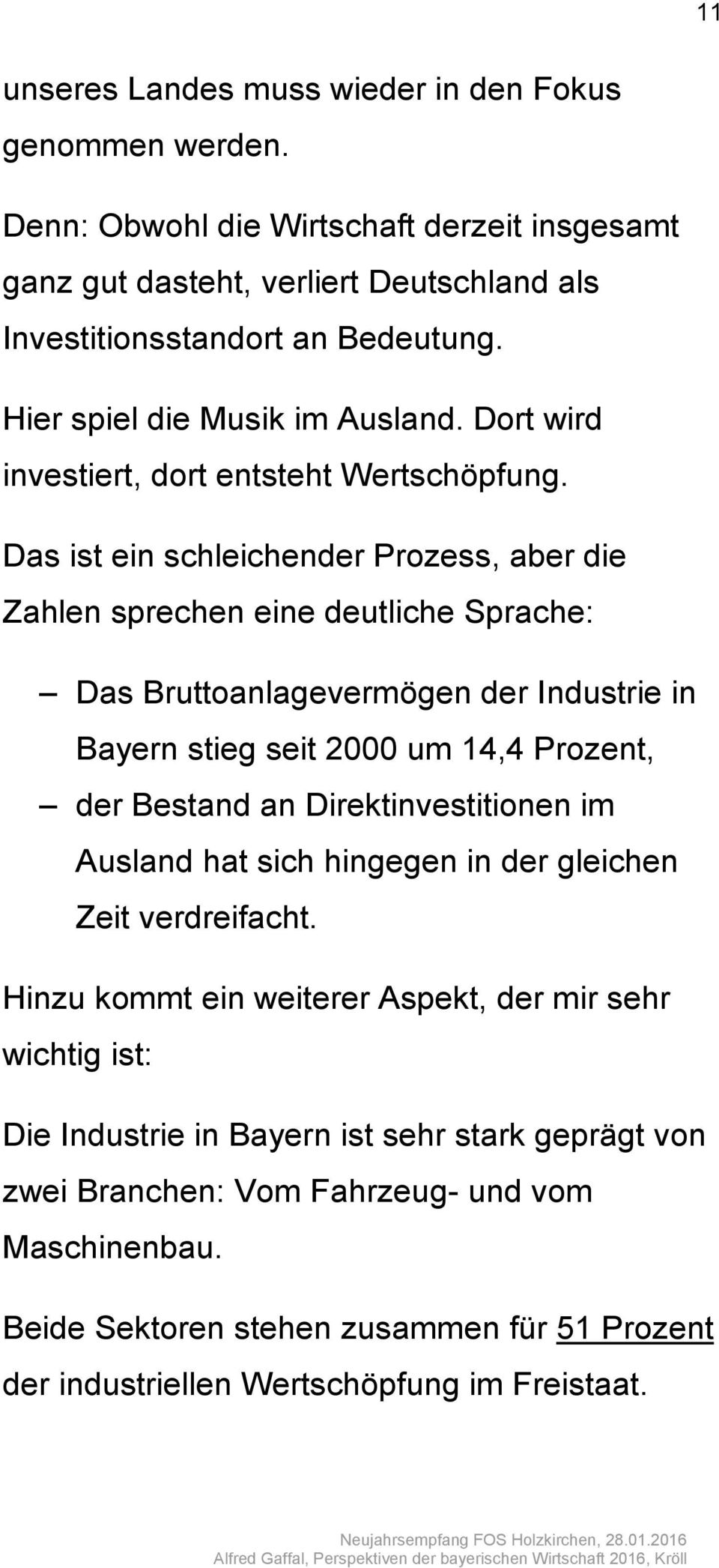 Das ist ein schleichender Prozess, aber die Zahlen sprechen eine deutliche Sprache: Das Bruttoanlagevermögen der Industrie in Bayern stieg seit 2000 um 14,4 Prozent, der Bestand an