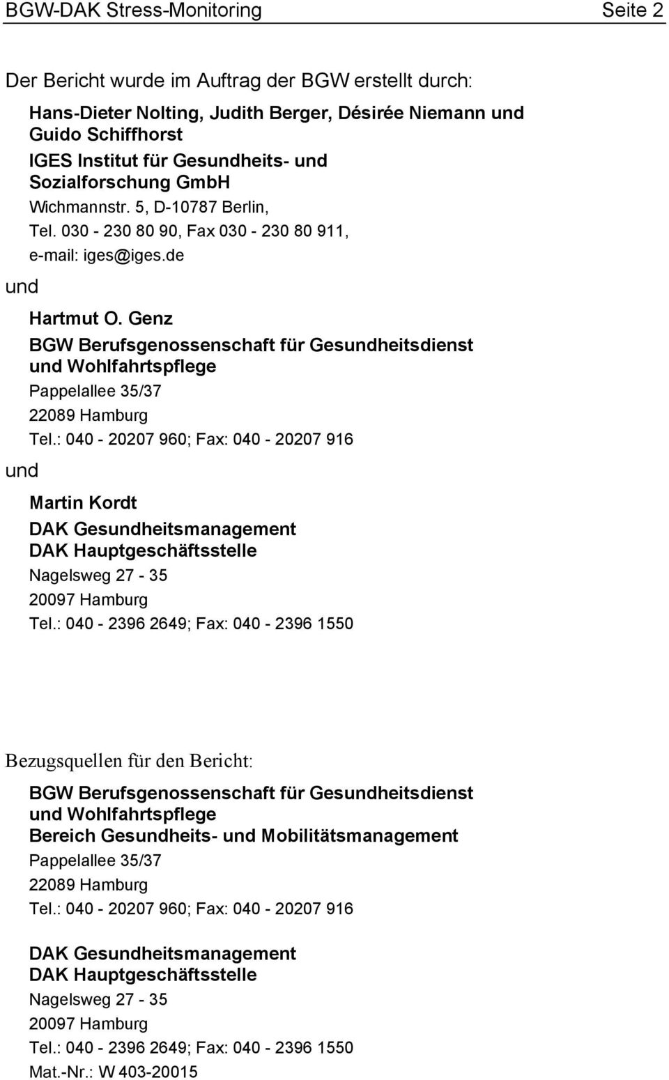 Genz BGW Berufsgenossenschaft für Gesundheitsdienst und Wohlfahrtspflege Pappelallee 35/37 22089 Hamburg Tel.