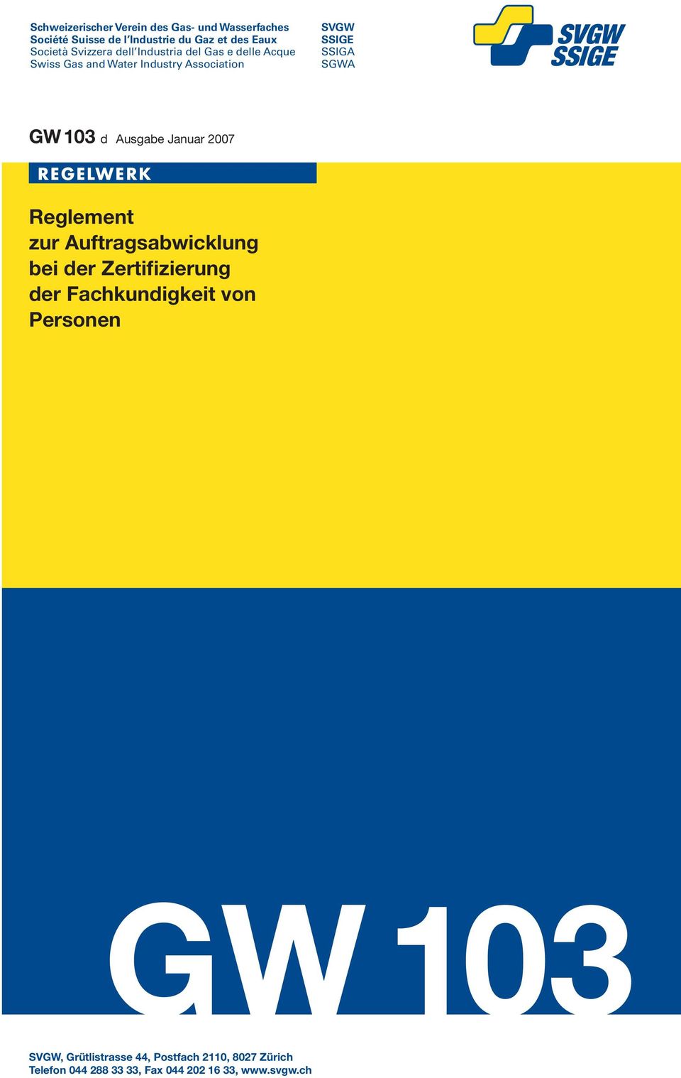 103 d Ausgabe Januar 2007 REGELWERK Reglement zur Auftragsabwicklung bei der Zertifizierung der Fachkundigkeit