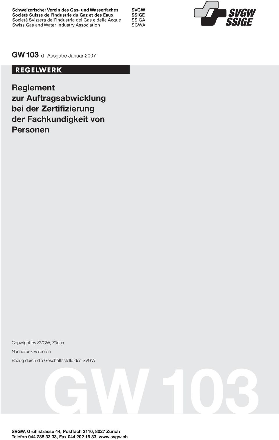 Auftragsabwicklung bei der Zertifizierung der Fachkundigkeit von Personen Copyright by SVGW, Zürich Nachdruck verboten GW 103 Bezug