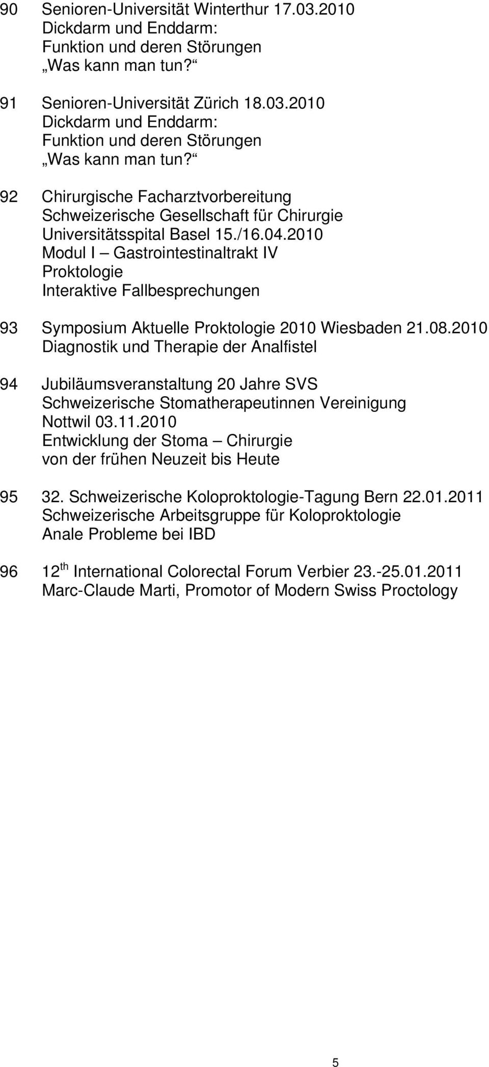 92 Chirurgische Facharztvorbereitung Schweizerische Gesellschaft für Chirurgie Universitätsspital Basel 15./16.04.
