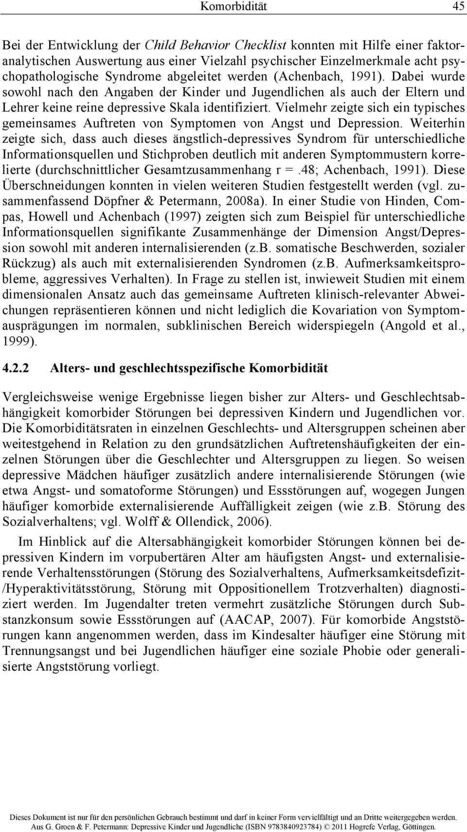 Vielmehr zeigte sich ein typisches gemeinsames Auftreten von Symptomen von Angst und Depression.