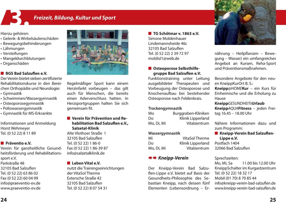 MS-Erkrankte Informationen und Anmeldung Horst Wehmeyer Tel. (0 52 22) 8 11 89 Präventio e.v. Verein für ganzheitliche Gesundheitsförderung und Rehabilitationssport e.v. Parkstraße 48 Tel.