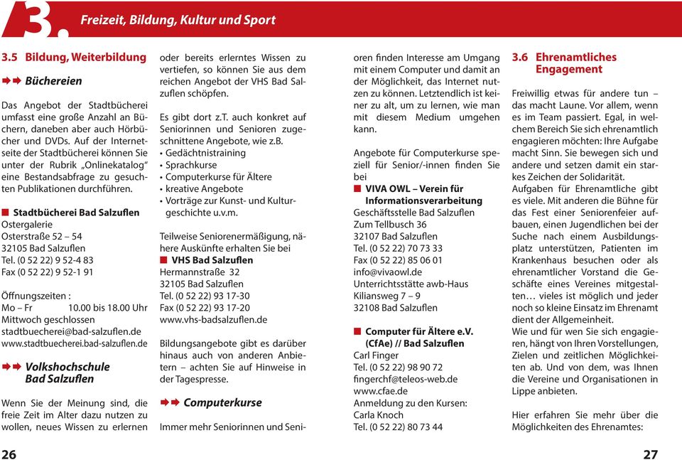 Stadtbücherei Bad Salzuflen Ostergalerie Osterstraße 52 54 Tel. (0 52 22) 9 52-4 83 Fax (0 52 22) 9 52-1 91 Öffnungszeiten : Mo Fr 10.00 bis 18.