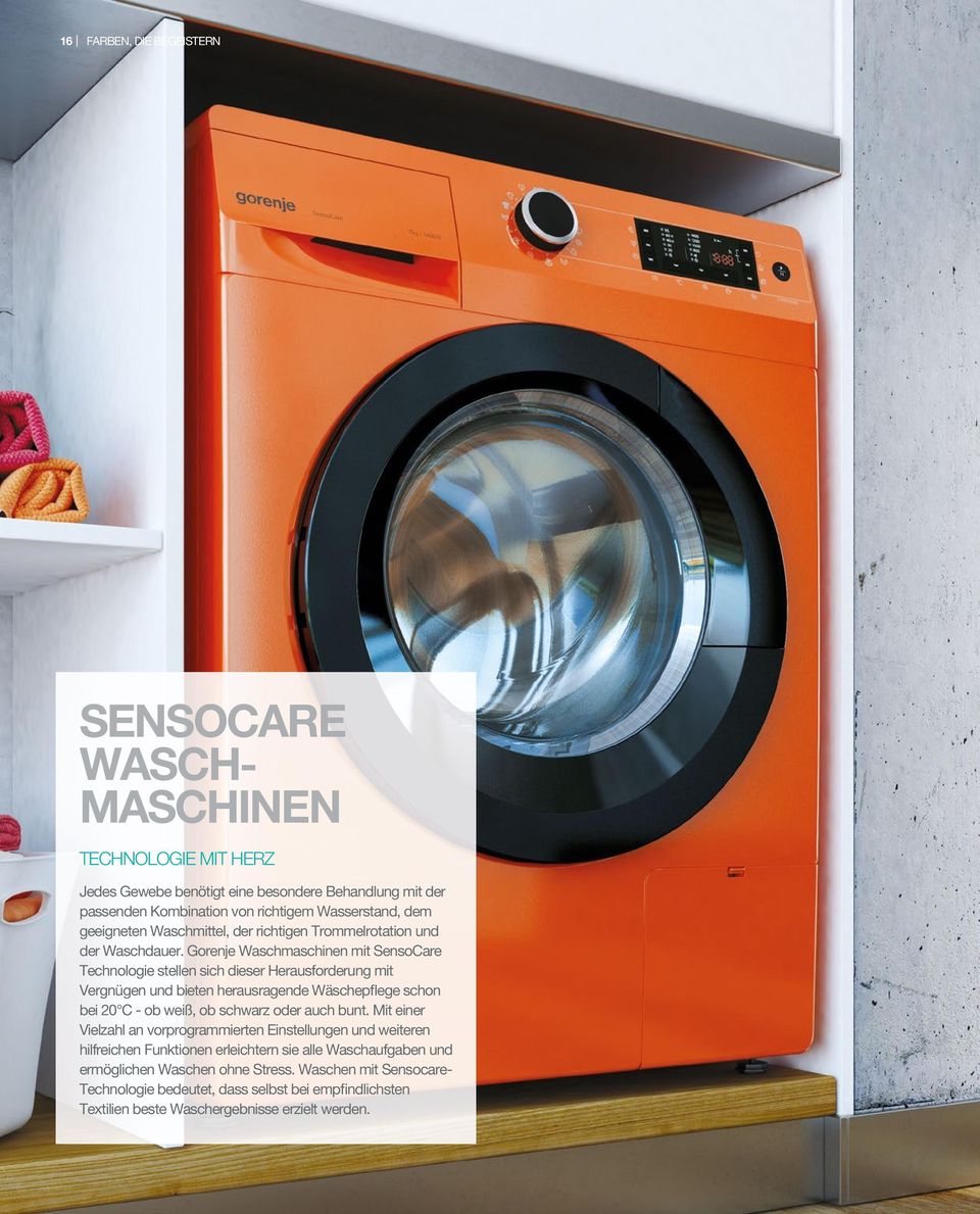 Gorenje Waschmaschinen mit SensoCare Technologie stellen sich dieser Herausforderung mit Vergnügen und bieten herausragende Wäschepflege schon bei 20 C - ob weiß, ob schwarz oder auch