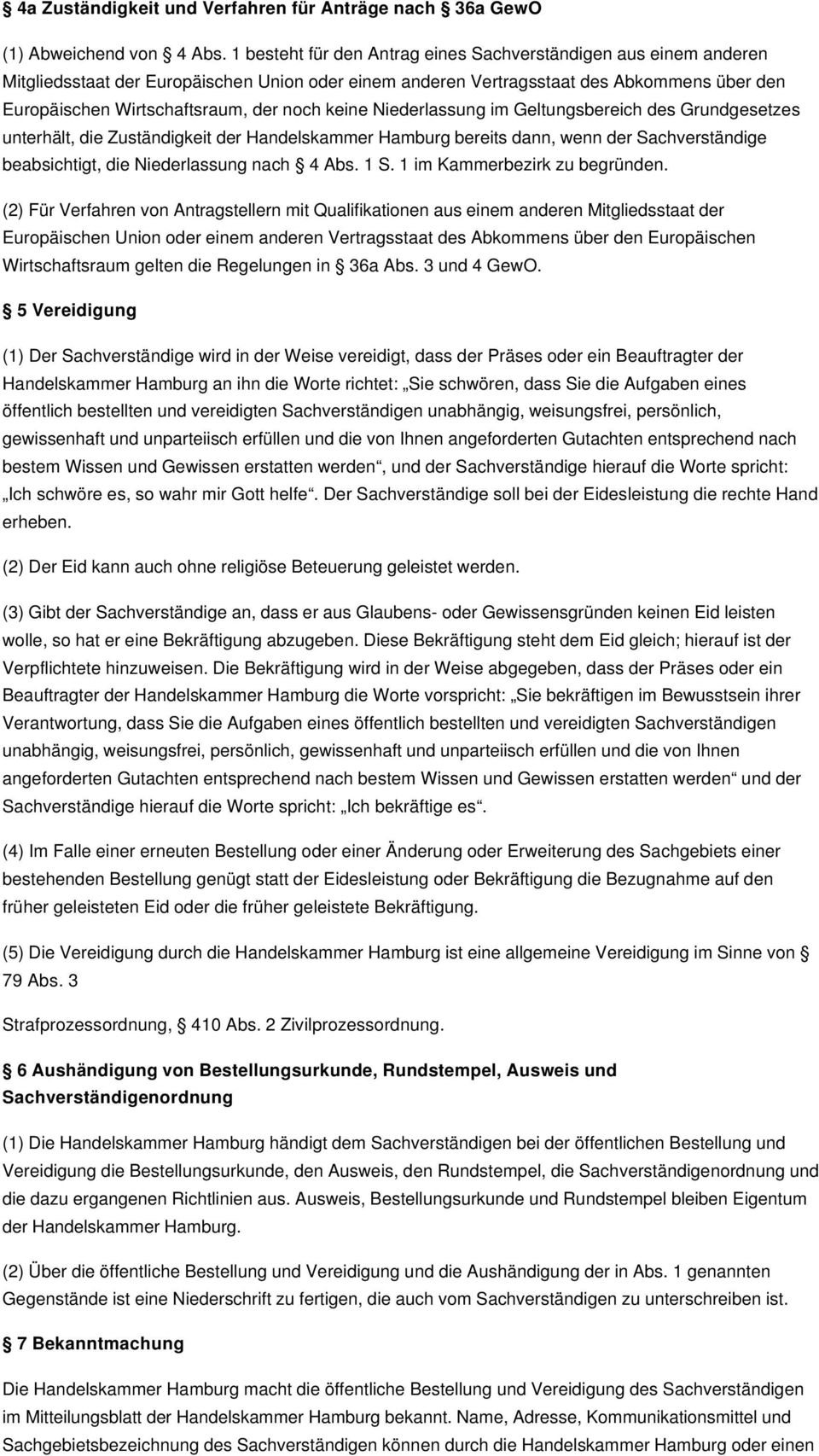 keine Niederlassung im Geltungsbereich des Grundgesetzes unterhält, die Zuständigkeit der Handelskammer Hamburg bereits dann, wenn der Sachverständige beabsichtigt, die Niederlassung nach 4 Abs. 1 S.