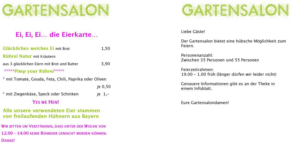 Der Gartensalon bietet eine hübsche Möglichkeit zum Feiern. Personenanzahl: Zwischen 35 Personen und 55 Personen Feierzeitrahmen: 19.00 1.