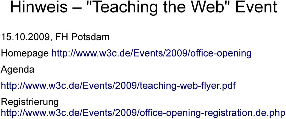 de/events/2009/office-opening Agenda http://www.w3c.