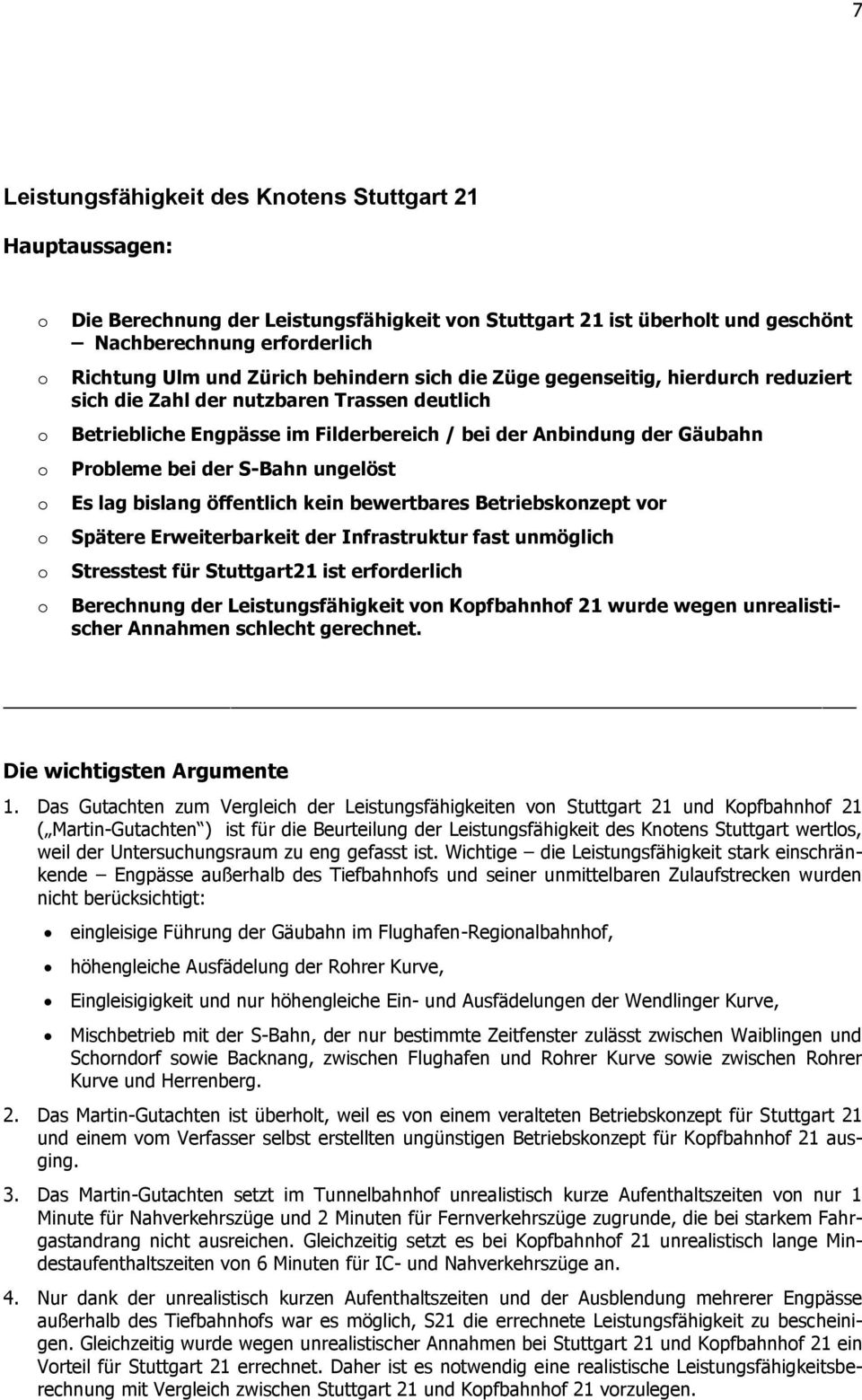 lag bislang öffentlich kein bewertbares Betriebsknzept vr Spätere Erweiterbarkeit der Infrastruktur fast unmöglich Stresstest für Stuttgart21 ist erfrderlich Berechnung der Leistungsfähigkeit vn
