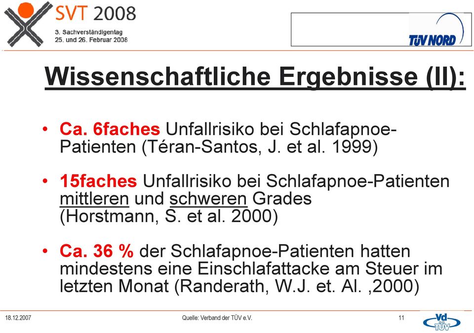 1999) 15faches Unfallrisiko bei Schlafapnoe-Patienten mittleren und schweren Grades (Horstmann, S.