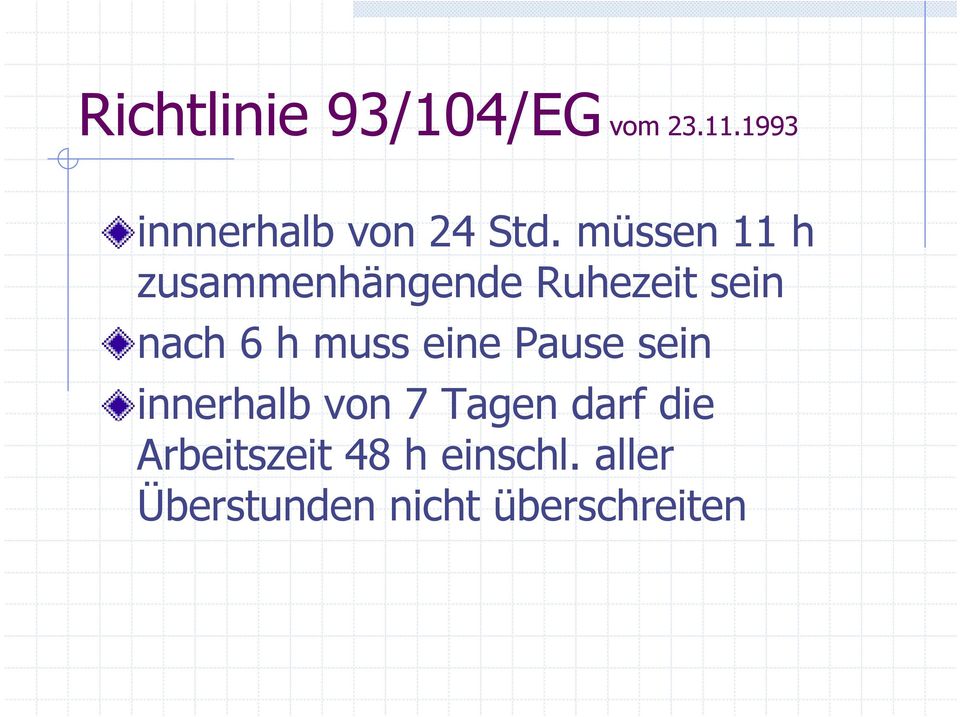 müssen 11 h zusammenhängende Ruhezeit sein nach 6 h muss