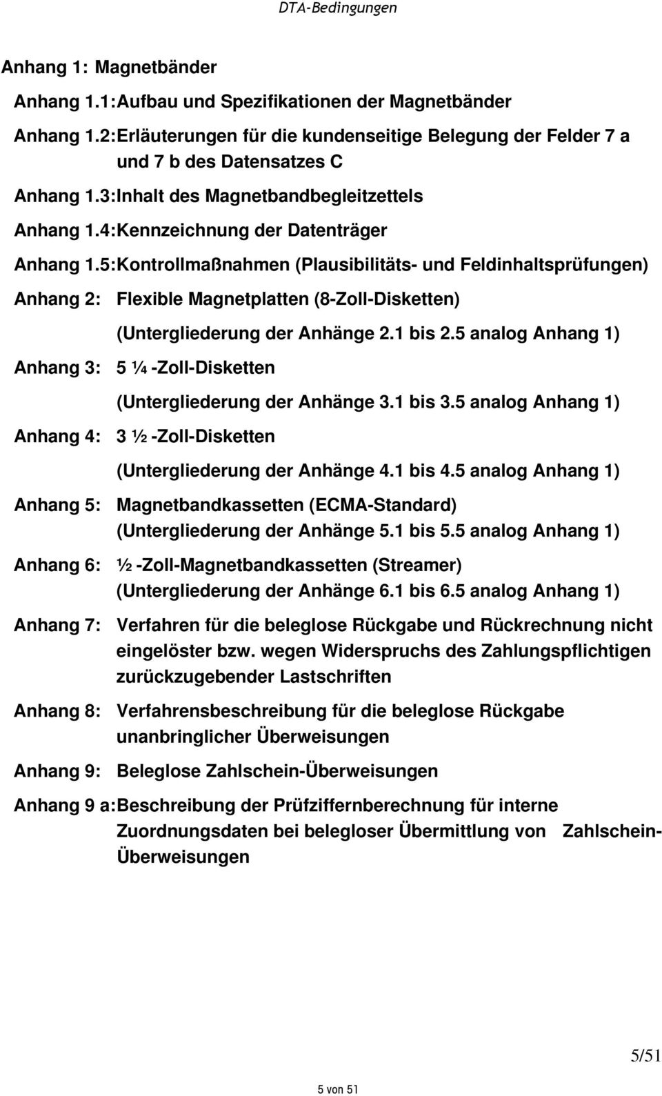 5: Kontrollmaßnahmen (Plausibilitäts- und Feldinhaltsprüfungen) Anhang 2: Flexible Magnetplatten (8-Zoll-Disketten) (Untergliederung der Anhänge 2.1 bis 2.