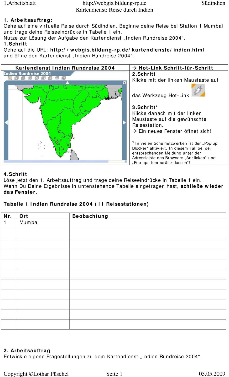 bildung-rp.de/kartendienste/indien.html und öffne den Kartendienst Indien Rundreise 2004. Kartendienst Indien Rundreise 2004 Hot-Link Schritt-für-Schritt 2.