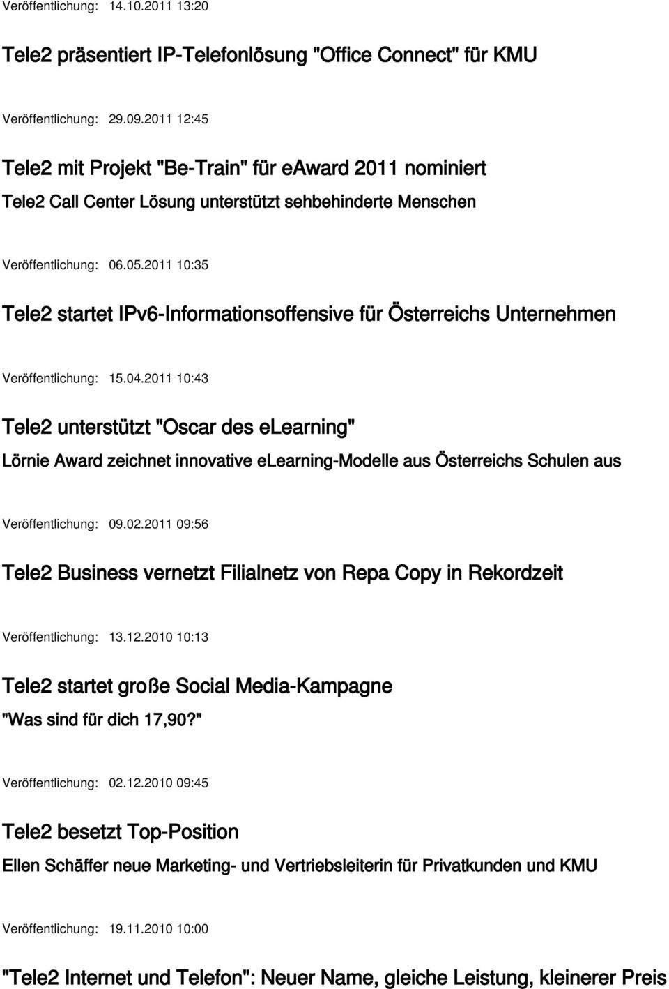 2011 10:35 Tele2 startet IPv6-Informationsoffensive für Österreichs Unternehmen Veröffentlichung: 15.04.