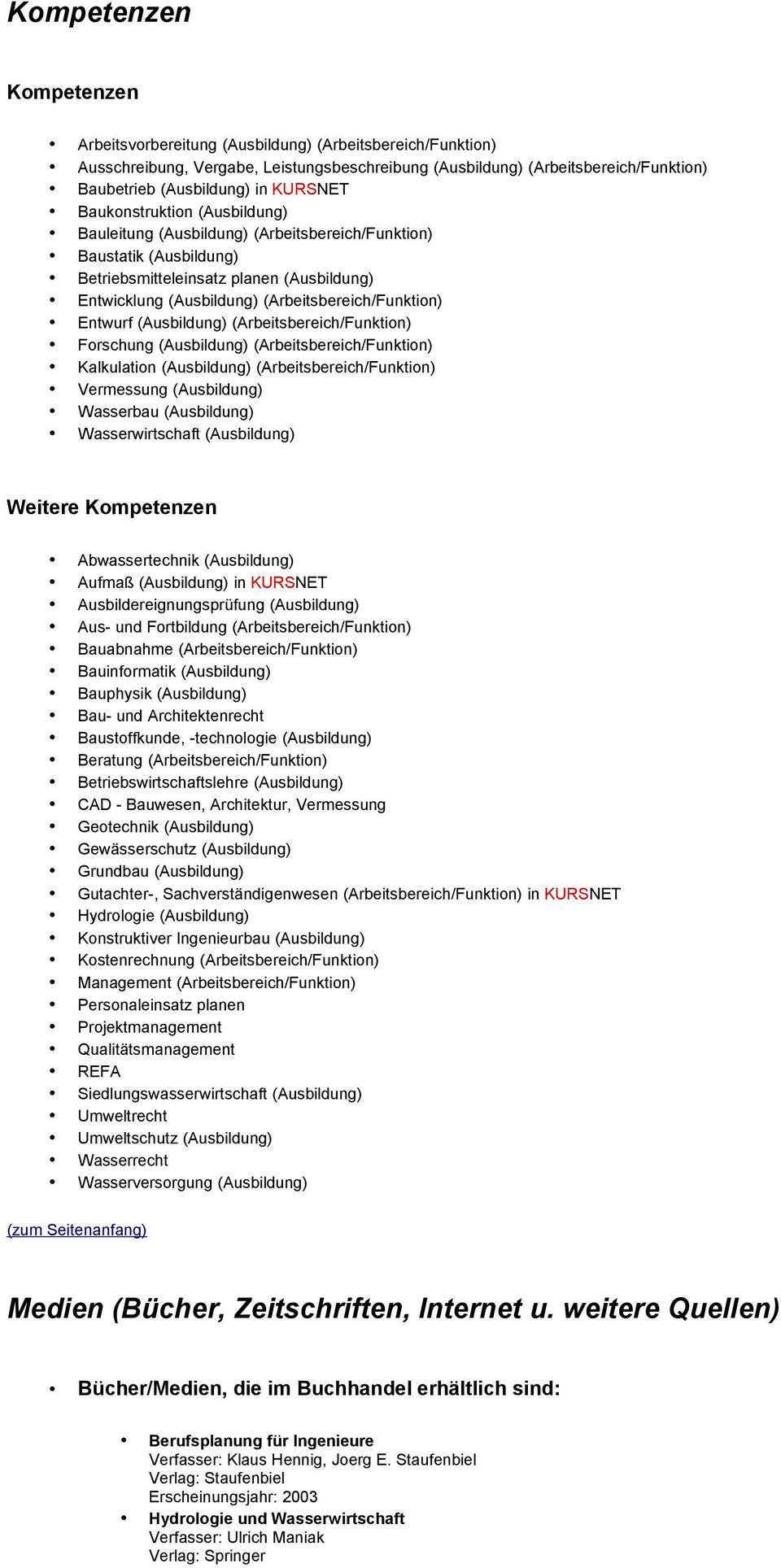 (Arbeitsbereich/Funktion) Entwurf (Ausbildung) (Arbeitsbereich/Funktion) Forschung (Ausbildung) (Arbeitsbereich/Funktion) Kalkulation (Ausbildung) (Arbeitsbereich/Funktion) Vermessung (Ausbildung)