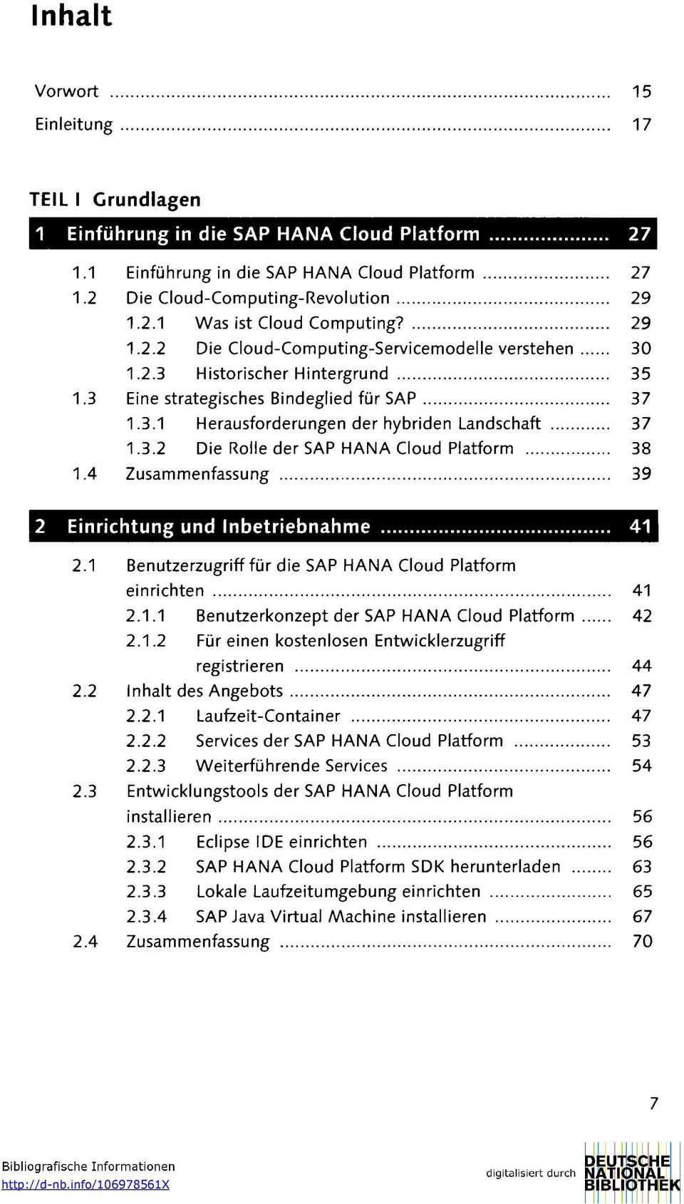 1 Benutzerzugriff für die SAP HANA Cloud Platform einrichten 41 2.1.1 Benutzerkonzept der SAP HANA Cloud Platform 42 2.1.2 Für einen kostenlosen Entwicklerzugriff registrieren 44 2.
