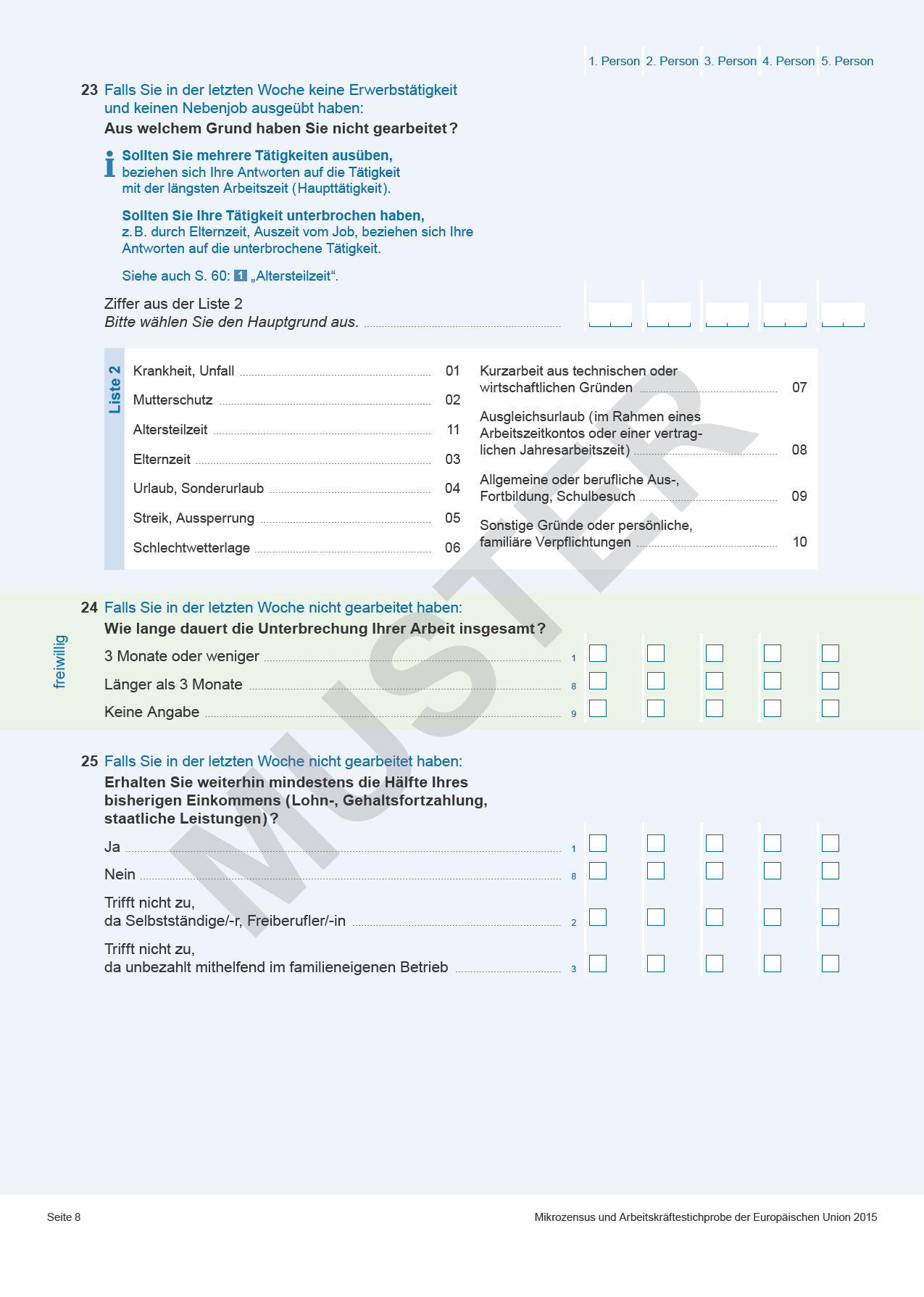 1Person2Person3Person4Person5Person 23FalsSieinderletzten WochekeineErwerbstätigkeit undkeinennebenjobausgeübthen: AuswelchemGrundhenSienichtgearbeitet?