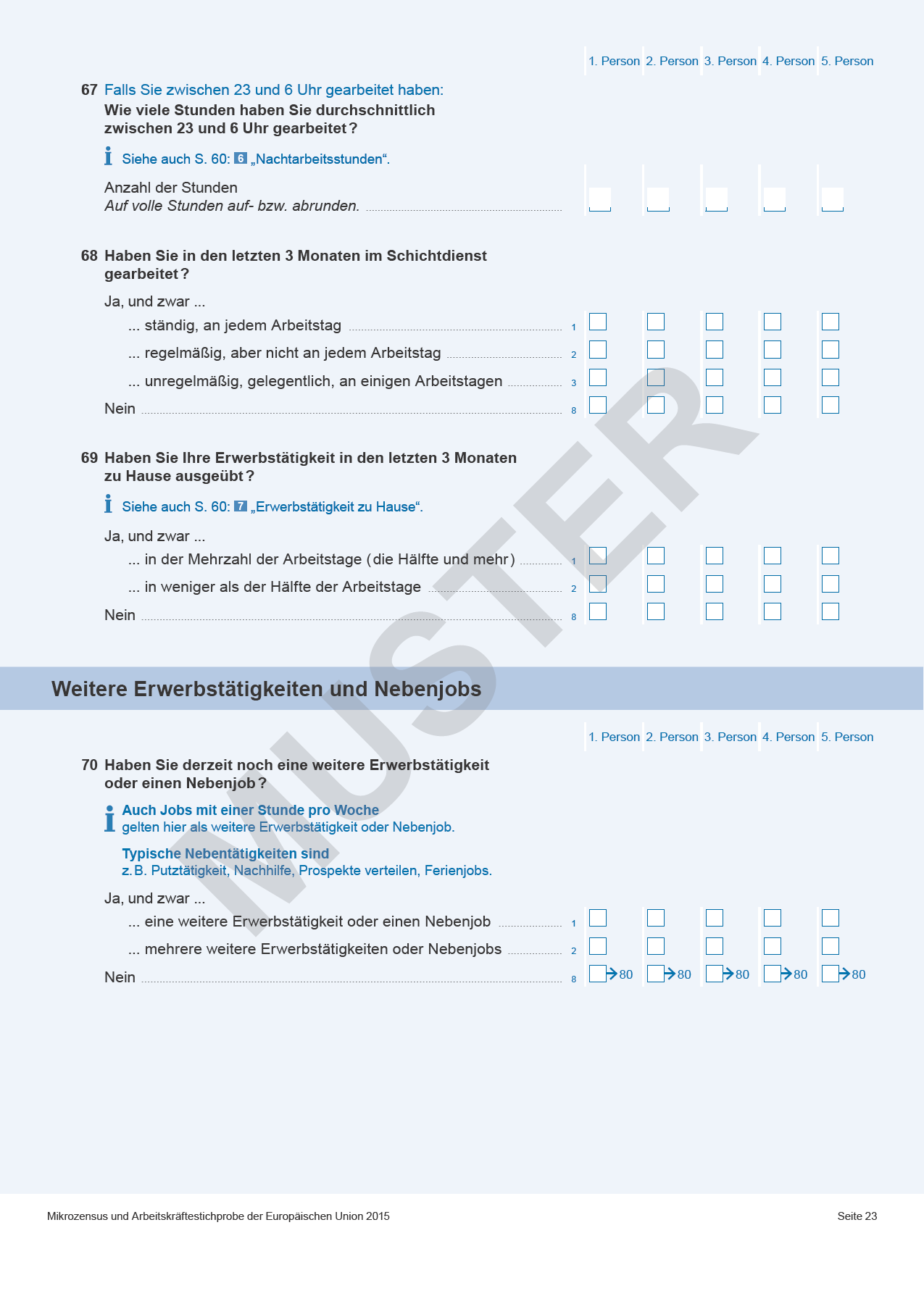 1Person2Person3Person4Person5Person 67FalsSiezwischen23und6Uhrgearbeitethen: WievieleStundenhenSiedurchschnitlich zwischen23und6uhrgearbeitet?