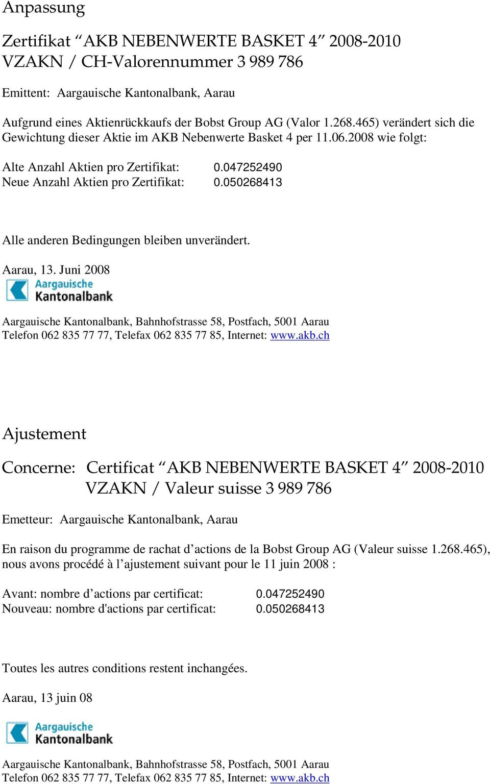 047252490 Neue Anzahl Aktien pro Zertifikat: 0.050268413 Aarau, 13.
