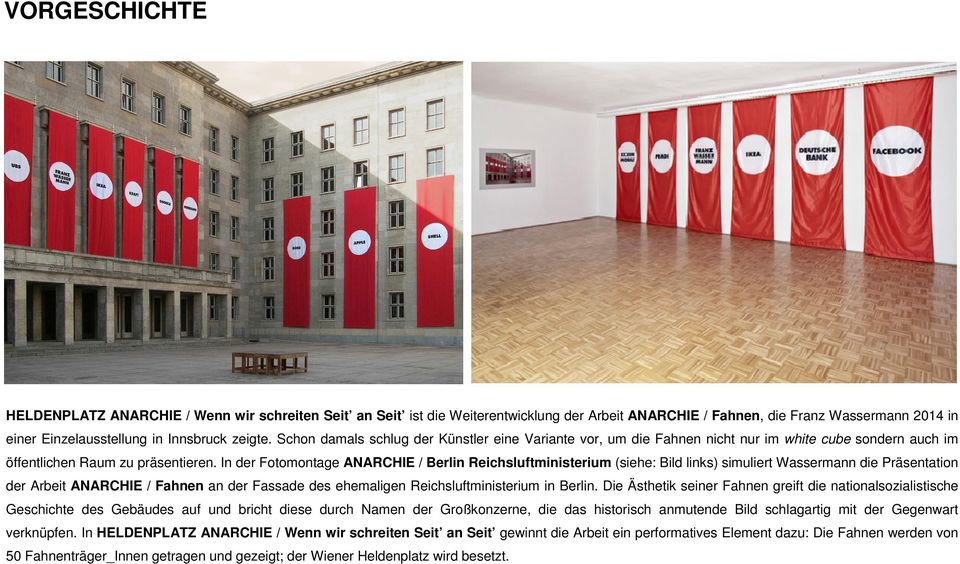 In der Fotomontage ANARCHIE / Berlin Reichsluftministerium (siehe: Bild links) simuliert Wassermann die Präsentation der Arbeit ANARCHIE / Fahnen an der Fassade des ehemaligen Reichsluftministerium