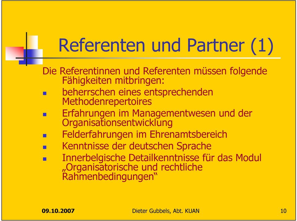 Organisationsentwicklung Felderfahrungen im Ehrenamtsbereich Kenntnisse der deutschen Sprache