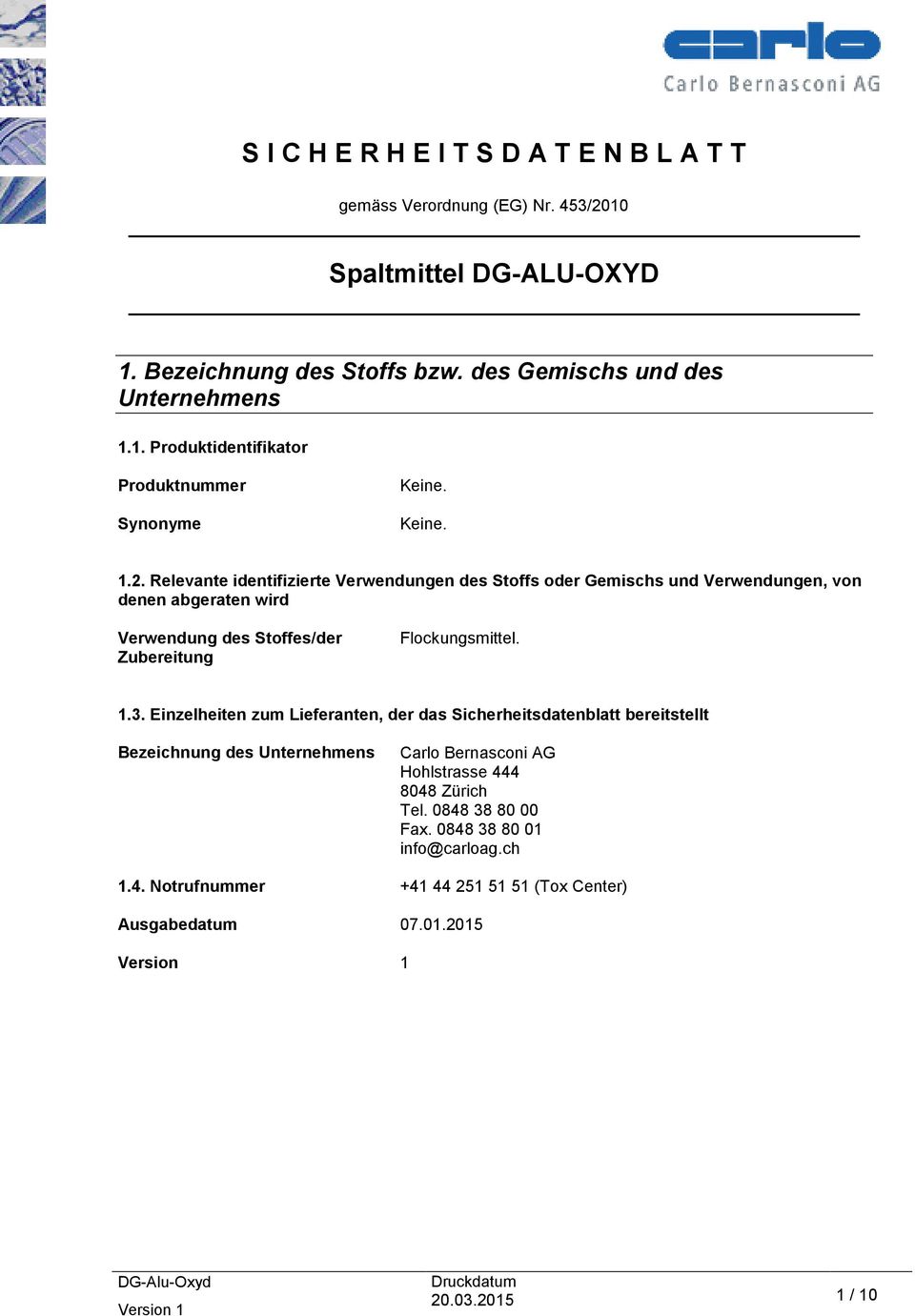 3. Einzelheiten zum Lieferanten, der das Sicherheitsdatenblatt bereitstellt Bezeichnung des Unternehmens Carlo Bernasconi AG Hohlstrasse 444 8048 Zürich Tel.