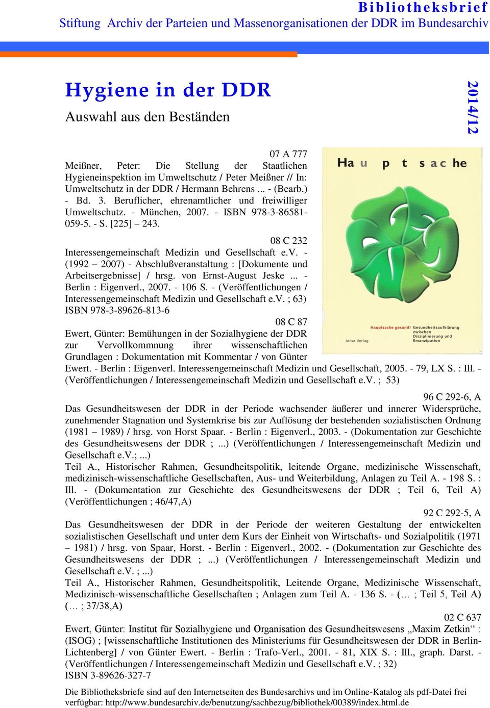 - München, 2007. - ISBN 978-3-86581-059-5. - S. [225] 243. 08 C 232 Interessengemeinschaft Medizin und Gesellschaft e.v.