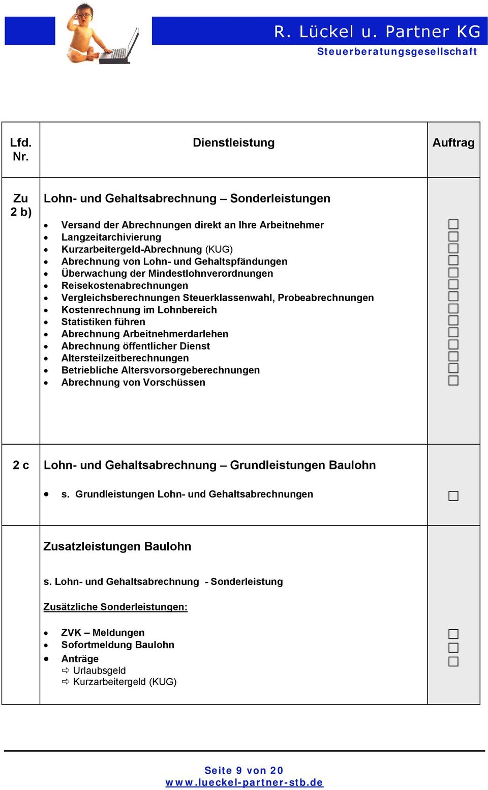 Abrechnung Arbeitnehmerdarlehen Abrechnung öffentlicher Dienst Altersteilzeitberechnungen Betriebliche Altersvorsorgeberechnungen Abrechnung von Vorschüssen 2 c Lohn- und Gehaltsabrechnung