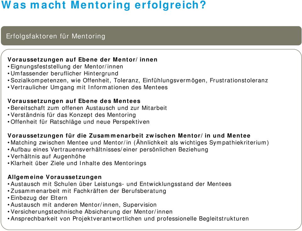 Einfühlungsvermögen, Frustrationstoleranz Vertraulicher Umgang mit Informationen des Mentees Voraussetzungen auf Ebene des Mentees Bereitschaft zum offenen Austausch und zur Mitarbeit Verständnis für