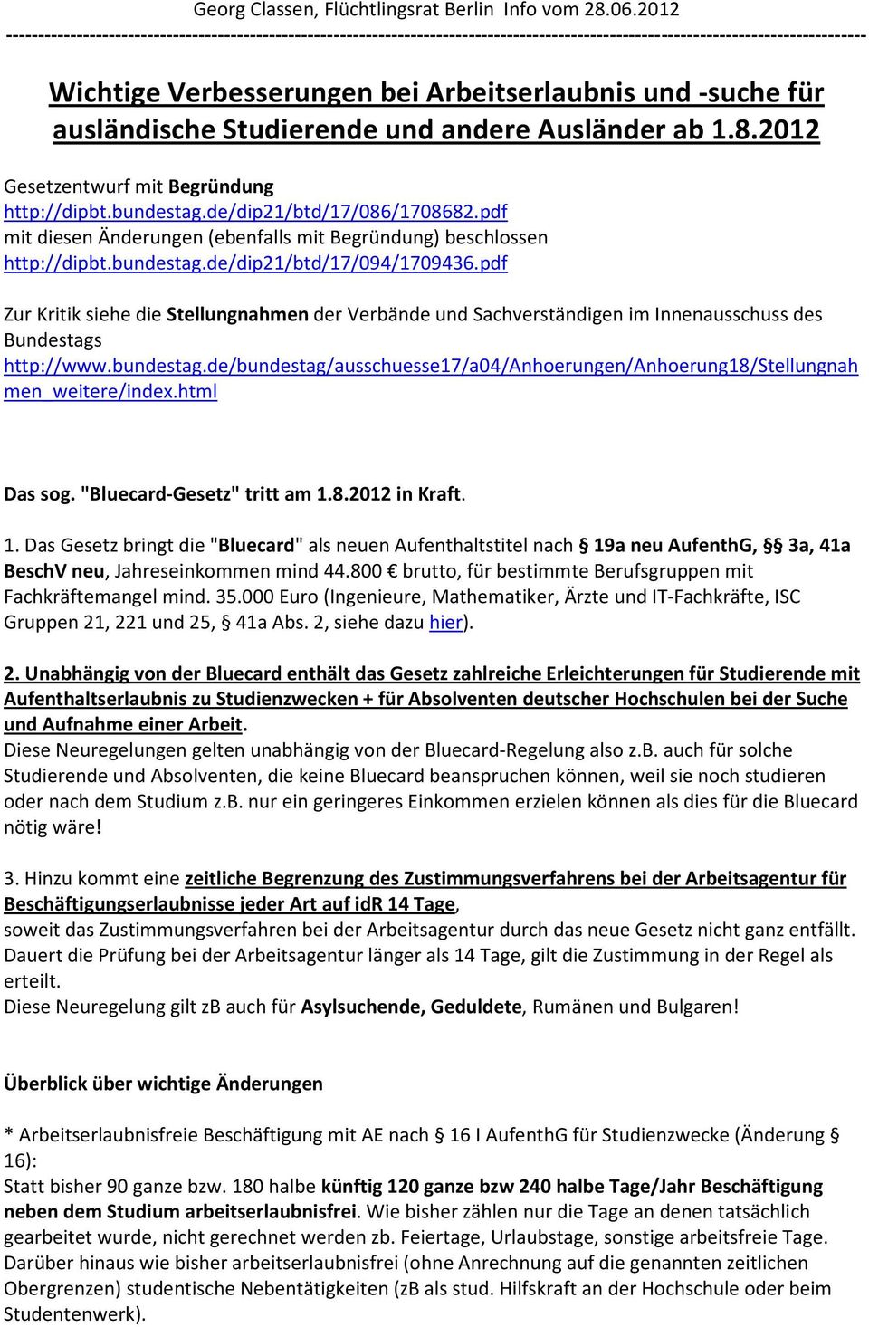 ausländische Studierende und andere Ausländer ab 1.8.2012 Gesetzentwurf mit Begründung http://dipbt.bundestag.de/dip21/btd/17/086/1708682.