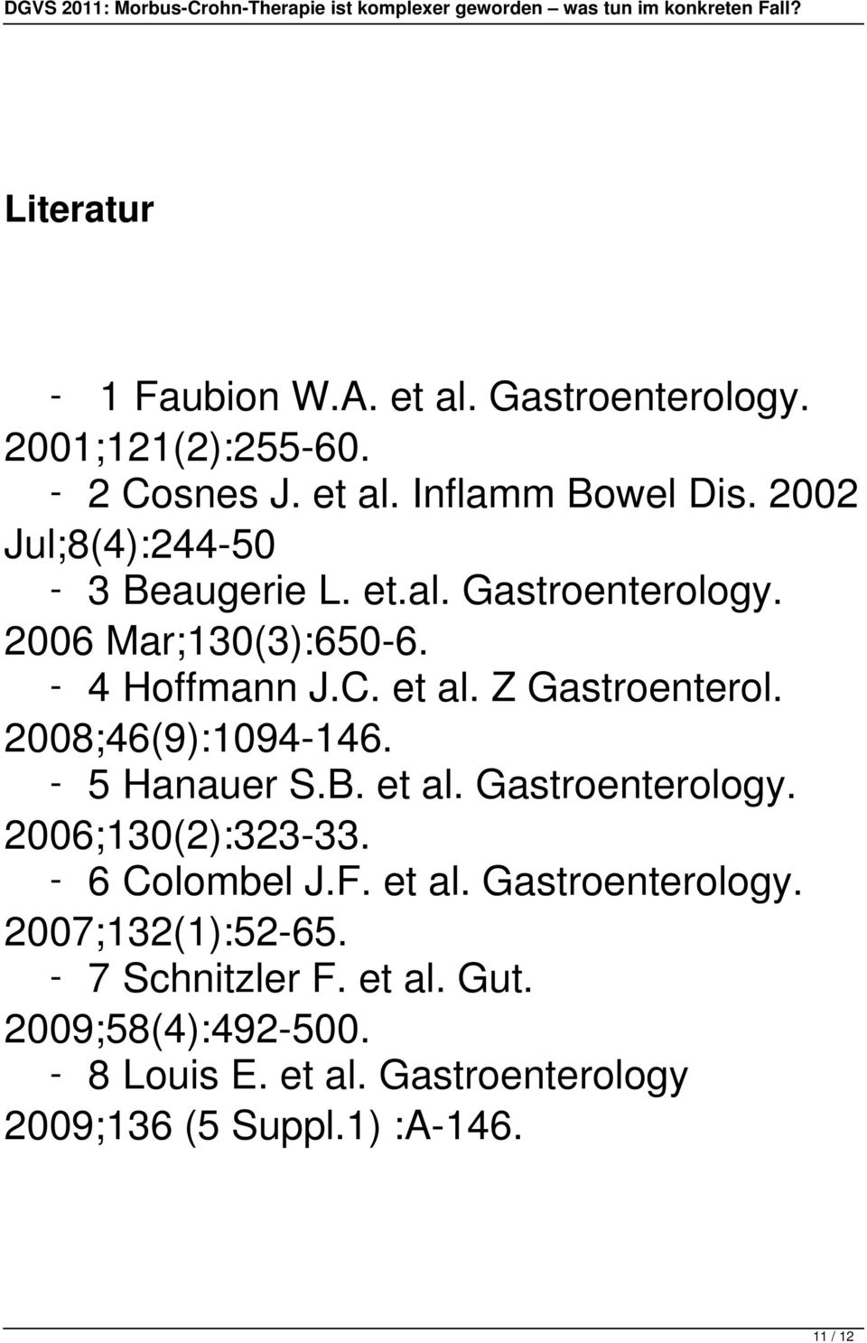 2008;46(9):1094-146. - 5 Hanauer S.B. et al. Gastroenterology. 2006;130(2):323-33. - 6 Colombel J.F. et al. Gastroenterology. 2007;132(1):52-65.