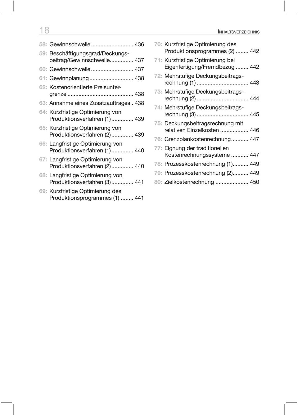 .. 439 65: Kurzfristige Optimierung von Produktionsverfahren (2)... 439 66: Langfristige Optimierung von Produktionsverfahren (1)... 440 67: Langfristige Optimierung von Produktionsverfahren (2).