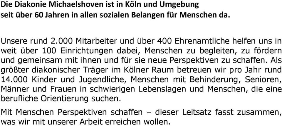 Perspektiven zu schaffen. Als größter diakonischer Träger im Kölner Raum betreuen wir pro Jahr rund 14.