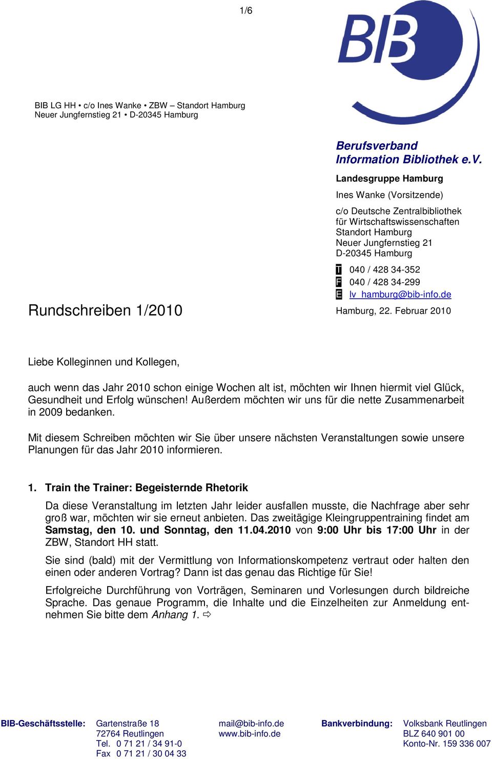 Rundschreiben 1/2010 Landesgruppe Hamburg Ines Wanke (Vorsitzende) c/o Deutsche Zentralbibliothek für Wirtschaftswissenschaften Standort Hamburg D-20345 Hamburg T 040 / 428 34-352 F 040 / 428 34-299