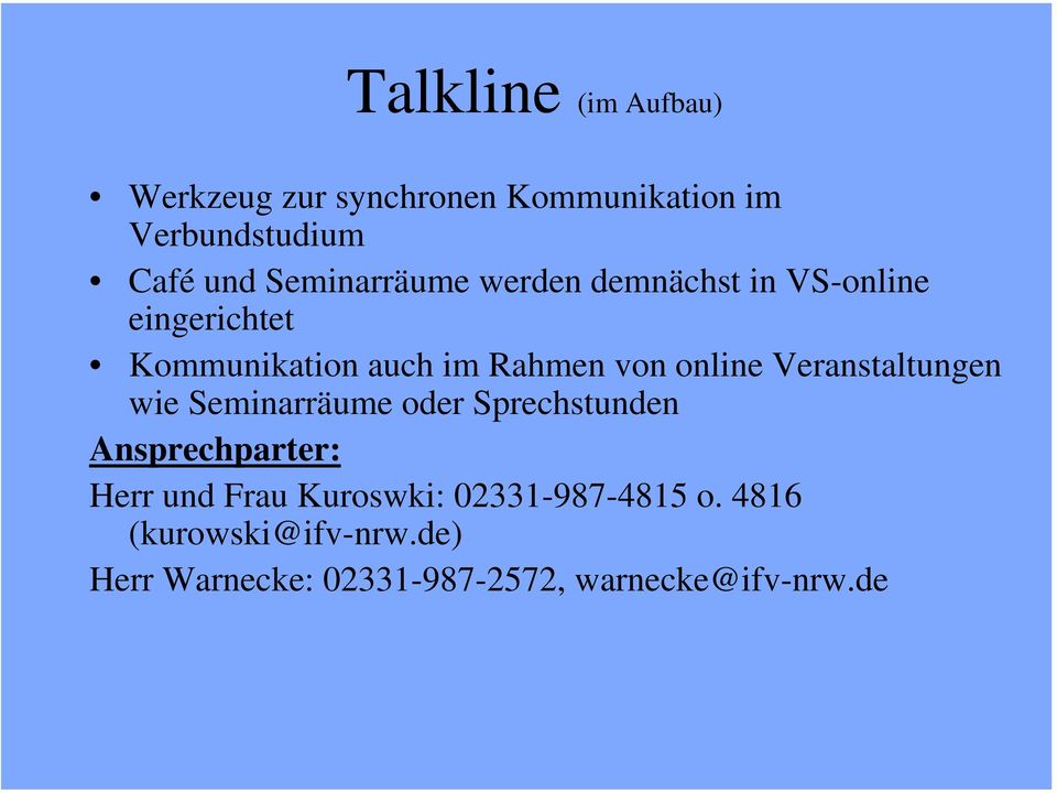 online Veranstaltungen wie Seminarräume oder Sprechstunden Ansprechparter: Herr und Frau