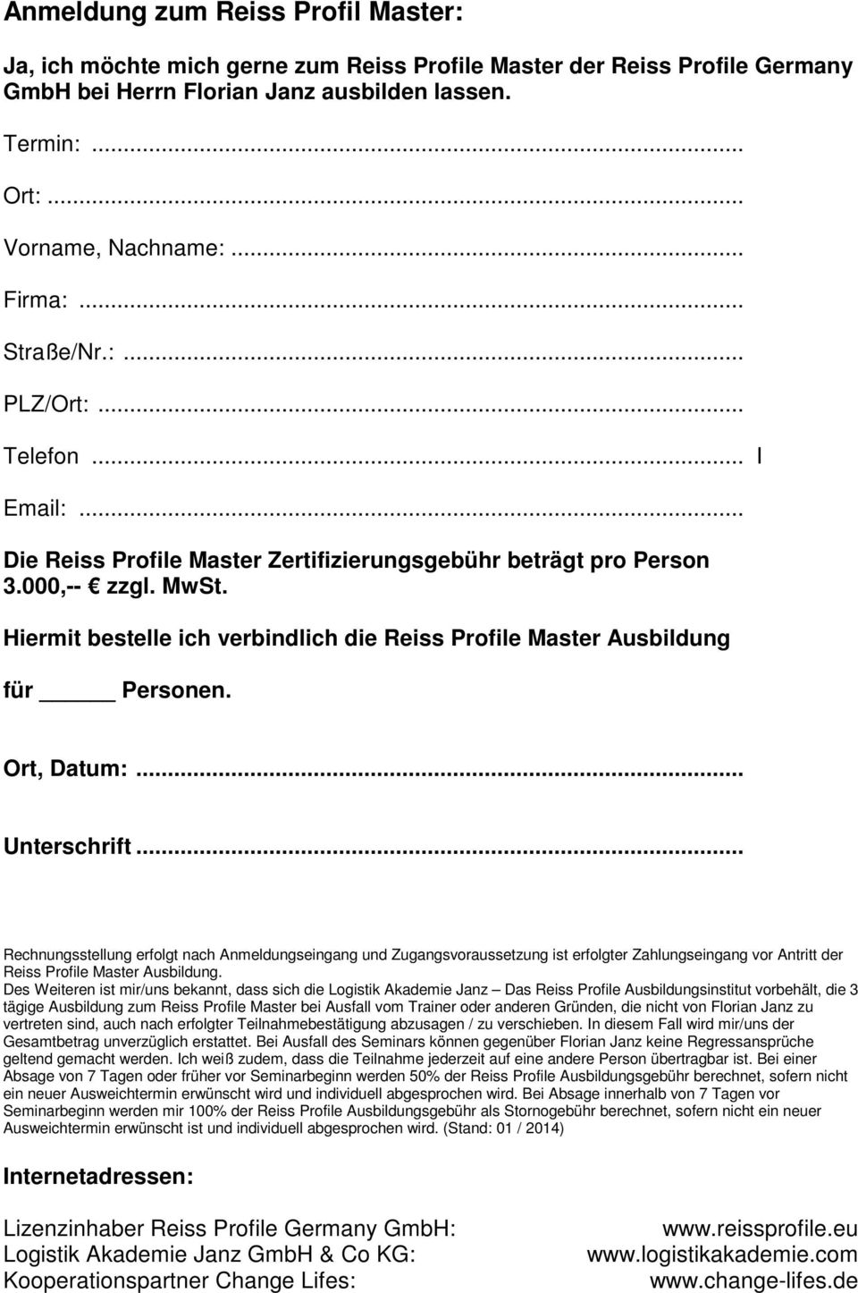 Hiermit bestelle ich verbindlich die Reiss Profile Master Ausbildung für Personen. Ort, Datum:... Unterschrift.