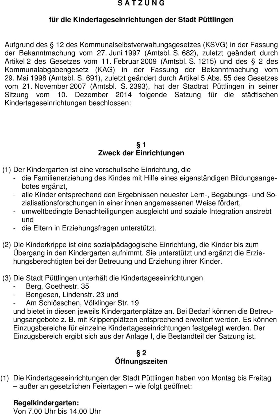 55 des Gesetzes vom 21. November 2007 (Amtsbl. S. 2393), hat der Stadtrat Püttlingen in seiner Sitzung vom 10.