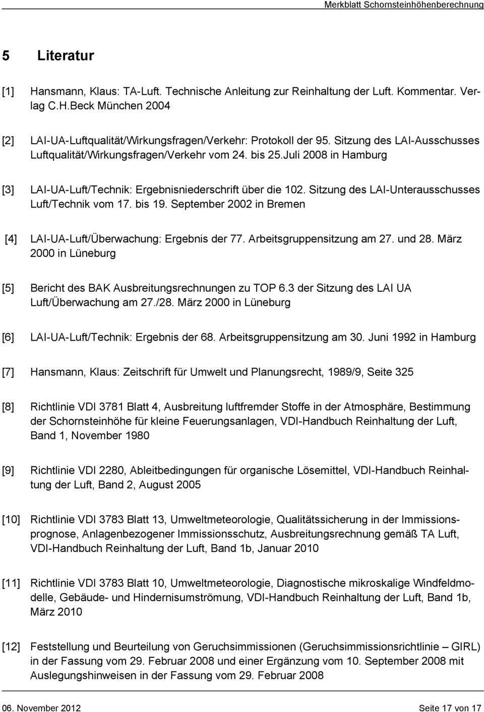 Sitzung des LAI-Unterausschusses Luft/Technik vom 17. bis 19. September 2002 in Bremen [4] LAI-UA-Luft/Überwachung: Ergebnis der 77. Arbeitsgruppensitzung am 27. und 28.