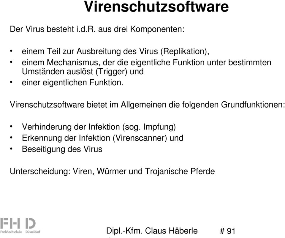 Funktion. Virenschutzsoftware bietet im Allgemeinen die folgenden Grundfunktionen: Verhinderung der Infektion (sog.
