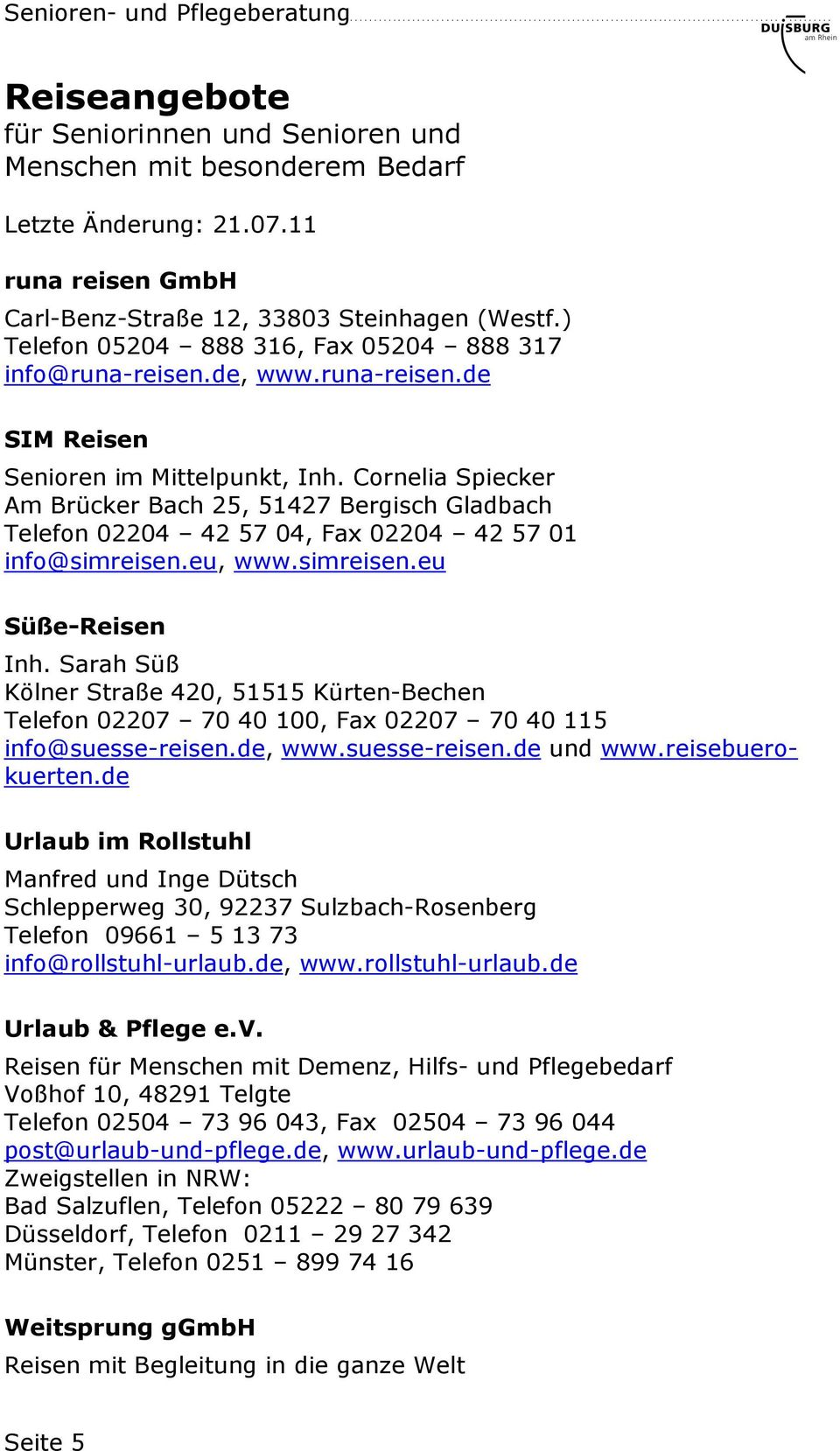 Sarah Süß Kölner Straße 420, 51515 Kürten-Bechen Telefon 02207 70 40 100, Fax 02207 70 40 115 info@suesse-reisen.de, www.suesse-reisen.de und www.reisebuerokuerten.