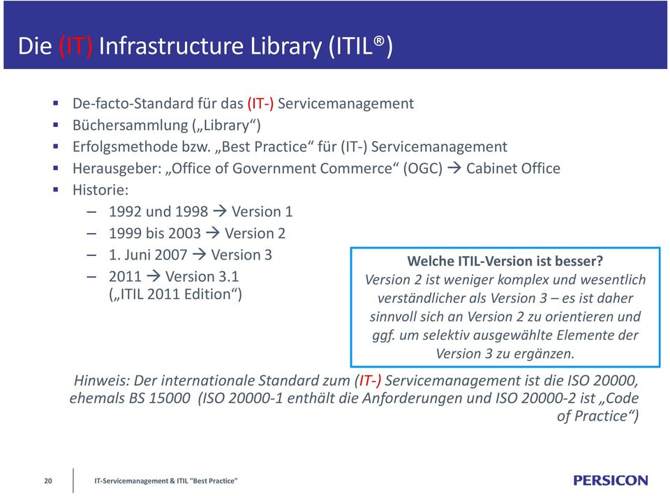 Juni 2007 Version 3 2011 Version 3.1 ( ITIL 2011 Edition ) Welche ITIL-Version ist besser?