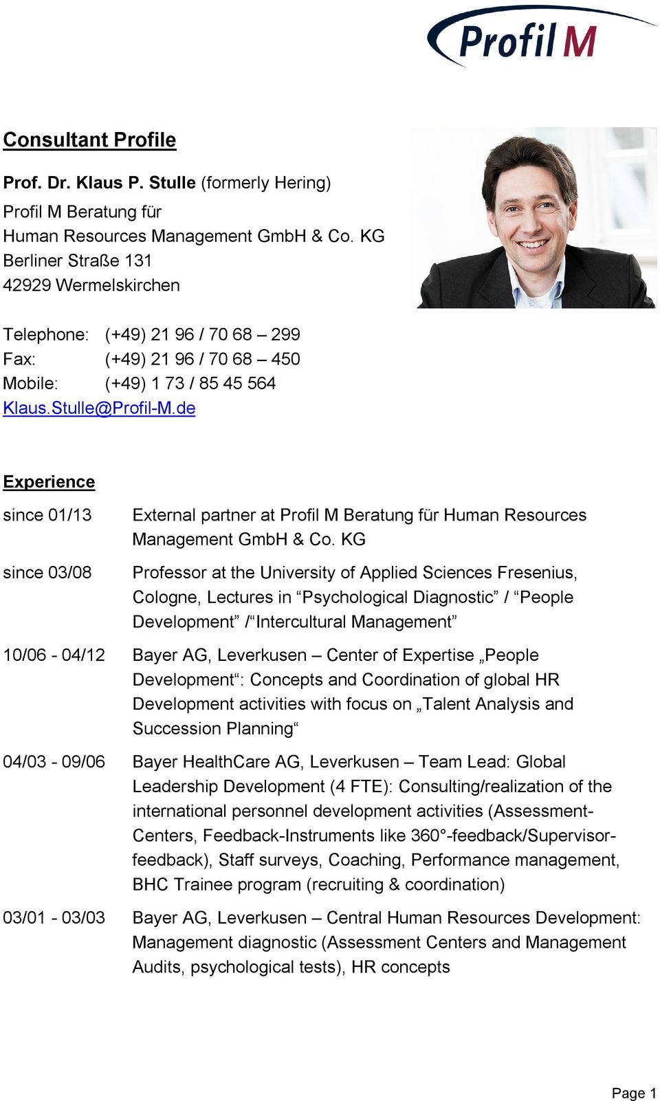 de Experience since 01/13 since 03/08 External partner at Profil M Beratung für Human Resources Management GmbH & Co.