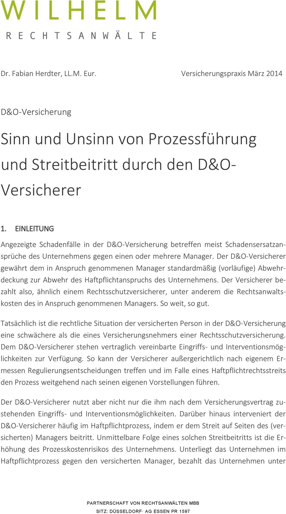 Der D&O-Versicherer gewährt dem in Anspruch genommenen Manager standardmäßig (vorläufige) Abwehrdeckung zur Abwehr des Haftpflichtanspruchs des Unternehmens.