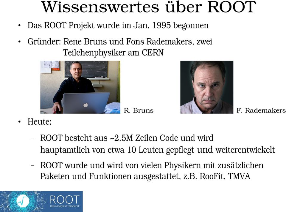 Bruns F.Rademakers Heute: ROOTbestehtaus~2.