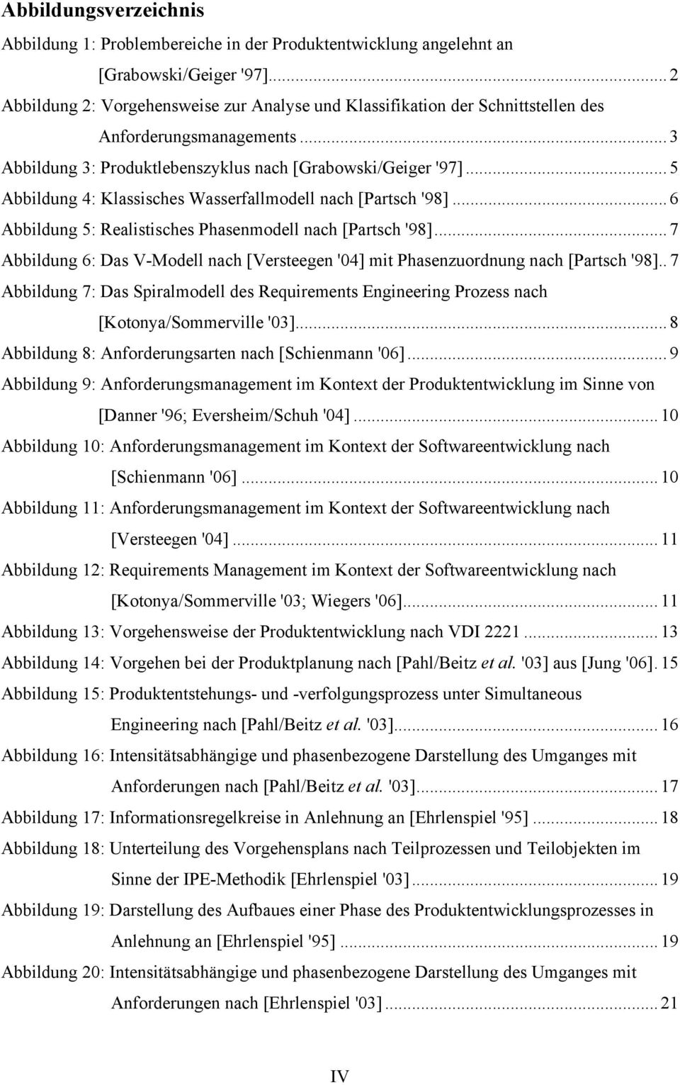 .. 5 Abbildung 4: Klassisches Wasserfallmodell nach [Partsch '98]... 6 Abbildung 5: Realistisches Phasenmodell nach [Partsch '98].