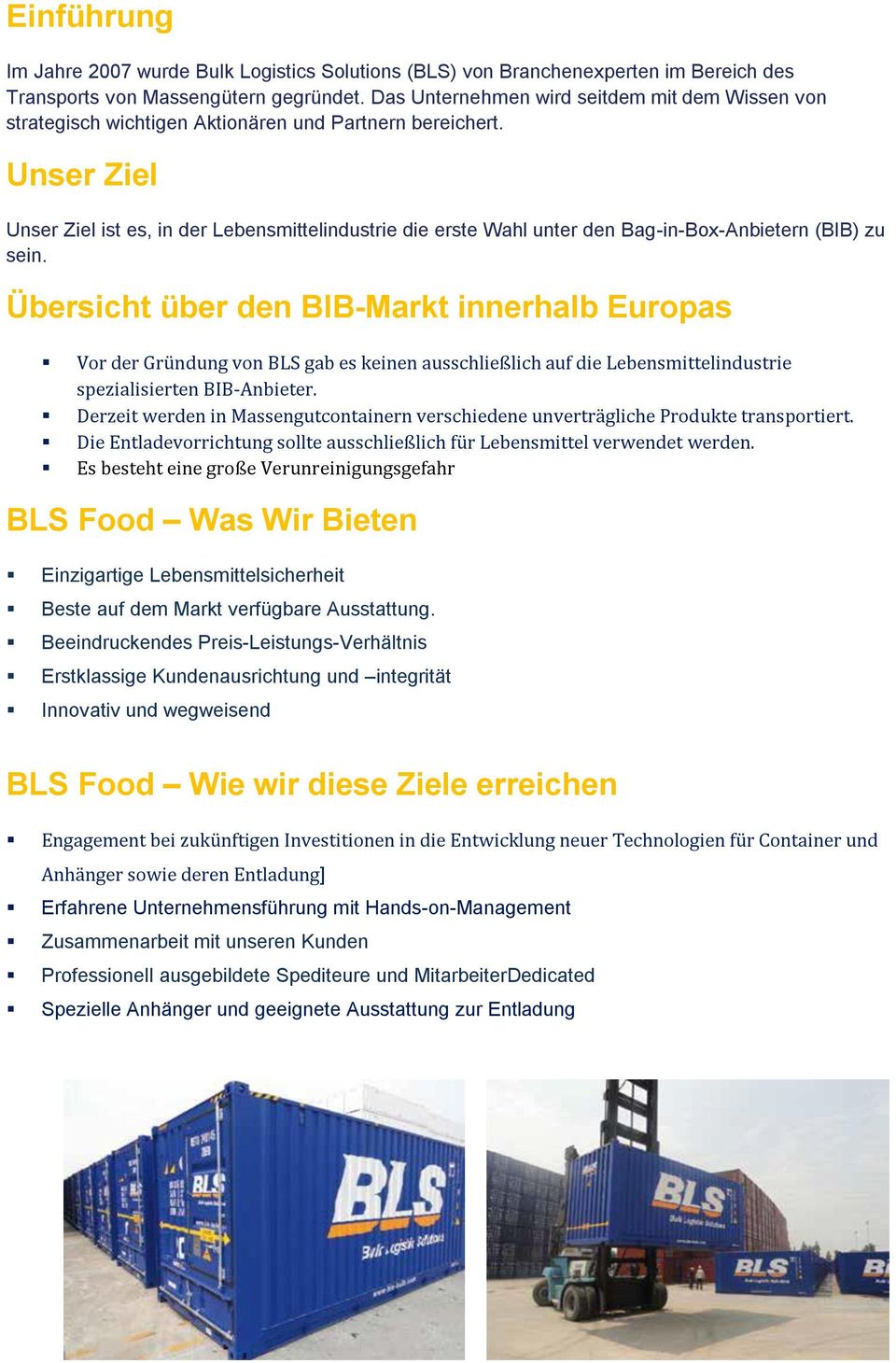 Unser Ziel Unser Ziel ist es, in der Lebensmittelindustrie die erste Wahl unter den Bag-in-Box-Anbietern (BIB) zu sein.