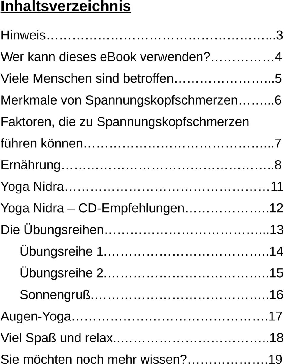 ..7 Ernährung..8 Yoga Nidra 11 Yoga Nidra CD-Empfehlungen..12 Die Übungsreihen...13 Übungsreihe 1.