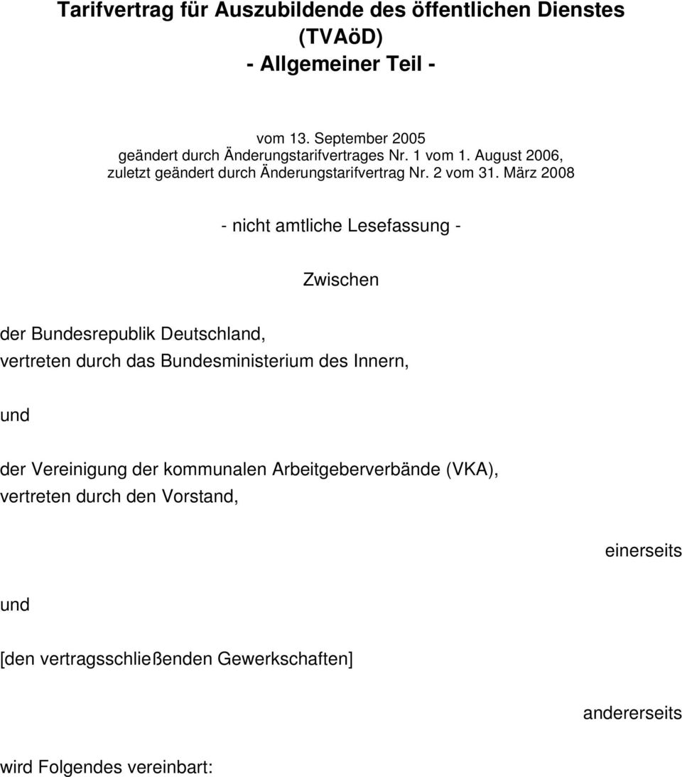 März 2008 - nicht amtliche Lesefassung - Zwischen der Bundesrepublik Deutschland, vertreten durch das Bundesministerium des Innern, und