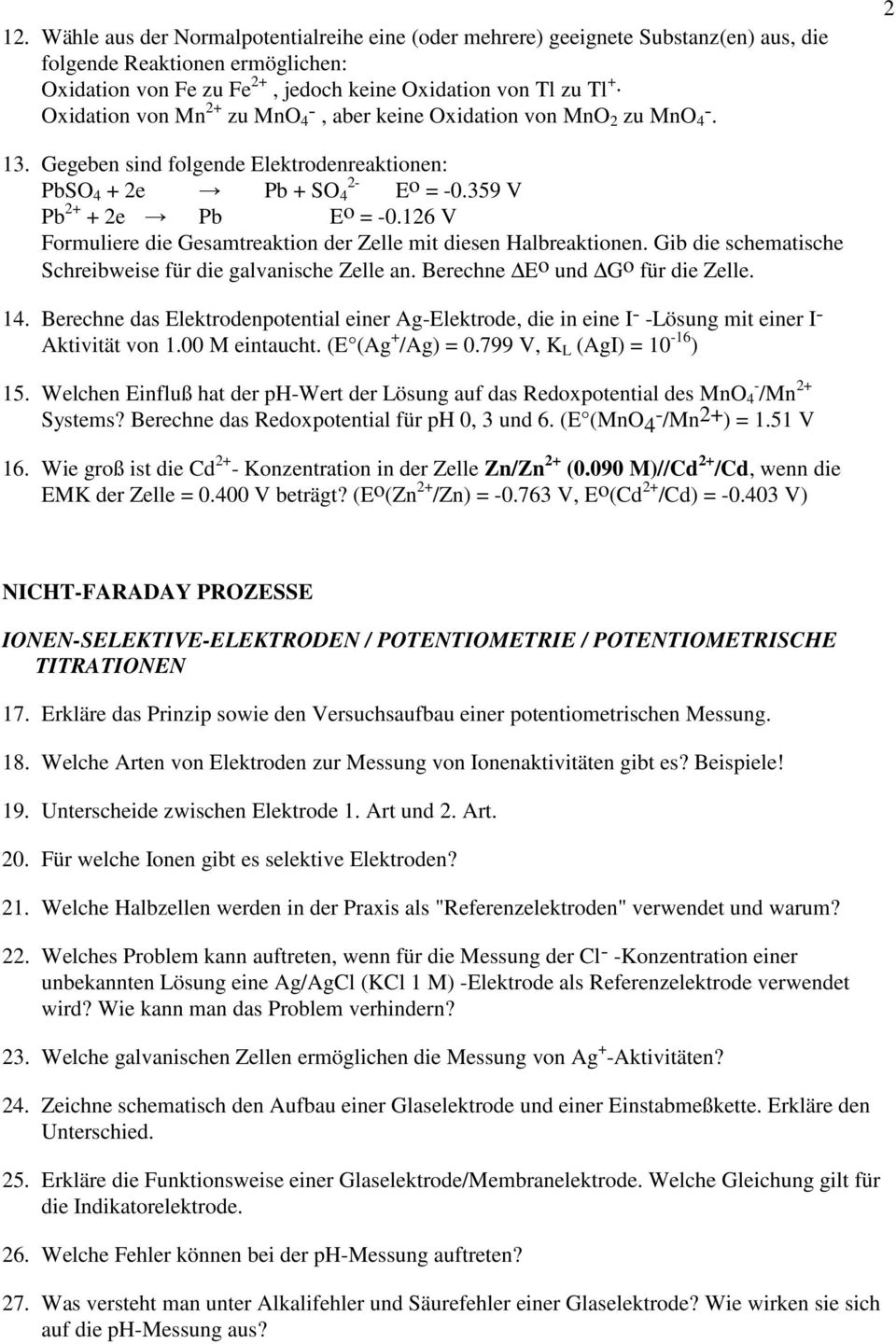 126 V Formuliere die Gesamtreaktion der Zelle mit diesen Halbreaktionen. Gib die schematische Schreibweise für die galvanische Zelle an. Berechne E o und G o für die Zelle. 14.